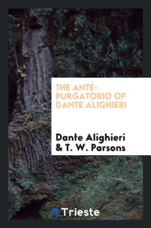 The Ante-Purgatorio of Dante Alighieri de Dante Alighieri