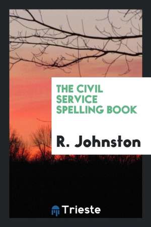 The Civil Service Spelling Book de R. Johnston