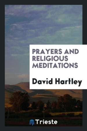 Prayers and Religious Meditations de David Hartley