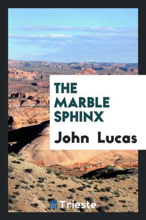 The Marble Sphinx de John Lucas