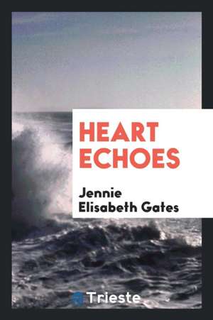 Heart Echoes de Jennie Elisabeth Gates
