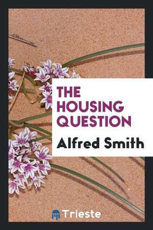 The Housing Question de Alfred Smith