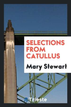 Selections from Catullus de Mary Stewart