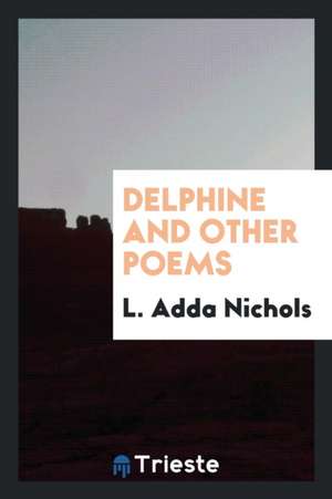 Delphine and Other Poems de L. Adda Nichols