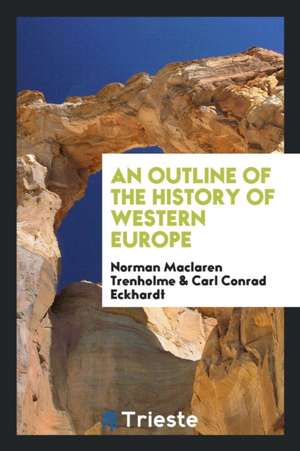 An Outline of the History of Western Europe de Norman Maclaren Trenholme