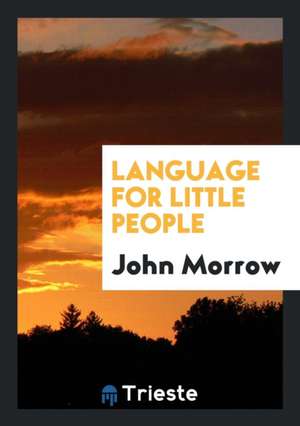 Language for Little People de John Morrow