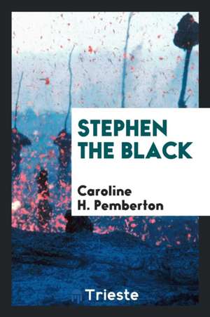 Stephen the Black de Caroline H. Pemberton