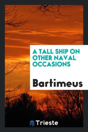 A Tall Ship on Other Naval Occasions de Bartimeus