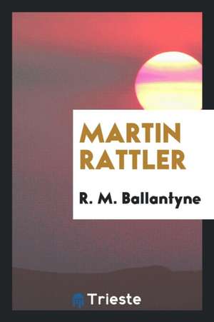 Martin Rattler de Robert Michael Ballantyne