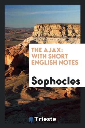 The Ajax: With Short English Notes de Sophocles