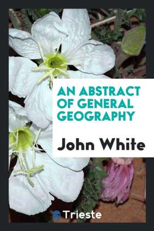 An Abstract of General Geography de John White