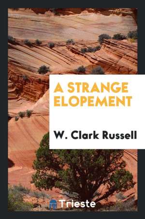 A Strange Elopement de W. Clark Russell