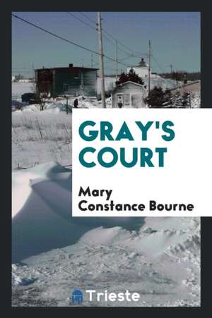 Gray's Court de Mary Constance Bourne