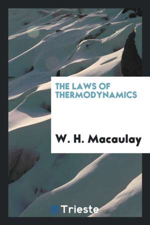 The Laws of Thermodynamics de W. H. Macaulay