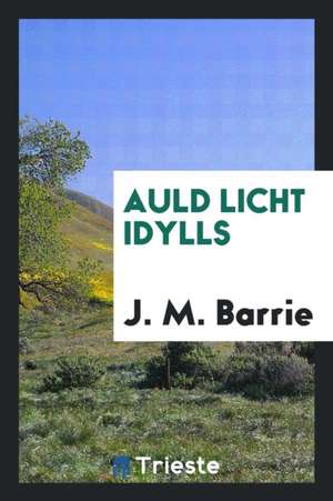 Auld Licht Idylls de James Matthew Barrie