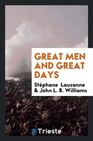 Great Men and Great Days de Stephane Lauzanne