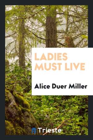 Ladies Must Live de Alice Duer Miller