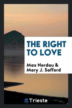 The Right to Love de Max Nordau