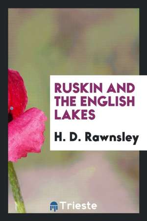 Ruskin and the English Lakes de H. D. Rawnsley