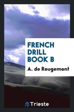 French Drill Book B de A. de Rougemont