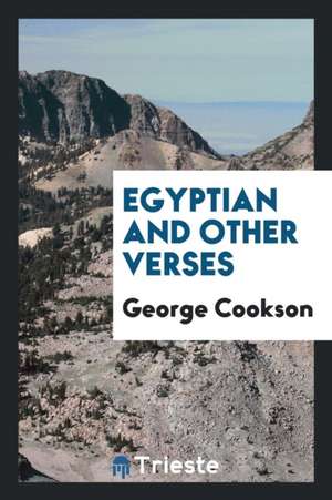 Egyptian and Other Verses de George Cookson