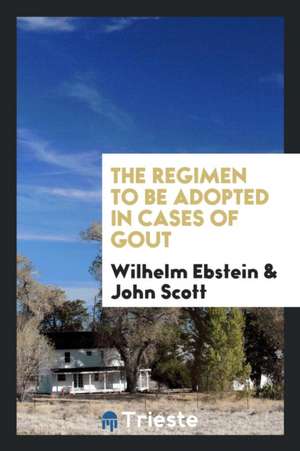 The Regimen to Be Adopted in Cases of Gout de Wilhelm Ebstein