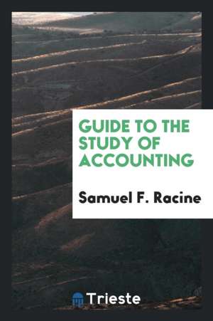 Guide to the Study of Accounting de Samuel F. Racine