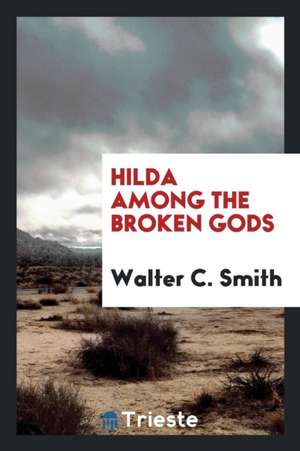 Hilda Among the Broken Gods de Walter C. Smith