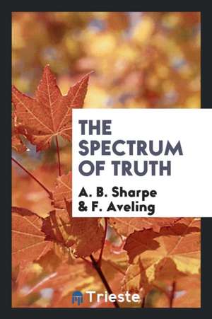 The Spectrum of Truth de A. B. Sharpe