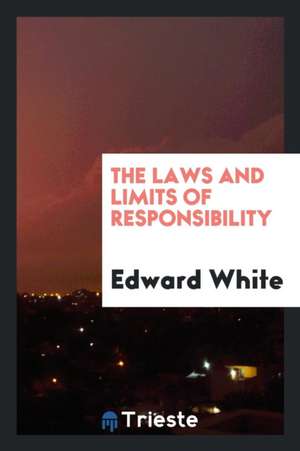 The Laws and Limits of Responsibility de Edward White