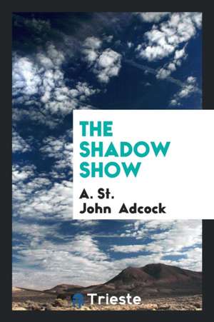 The Shadow Show de A. St John Adcock