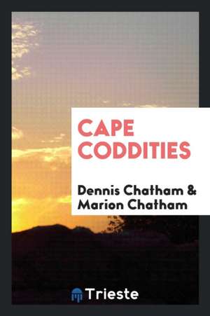 Cape Coddities de Dennis Chatham
