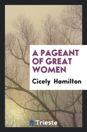 A Pageant of Great Women de Cicely Hamilton