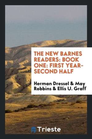 The New Barnes Readers: Book One: First Year-Second Half de Herman Dressel