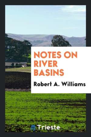Notes on River Basins de Robert a. Williams