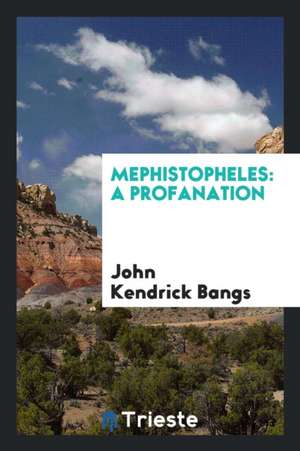 Mephistopheles: A Profanation de John Kendrick Bangs