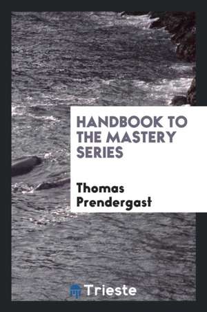 Handbook to the Mastery Series de Thomas Prendergast