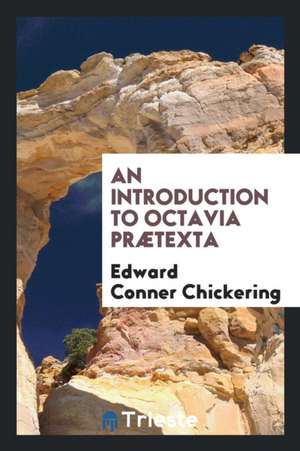 An Introduction to Octavia Prætexta de Edward Conner Chickering