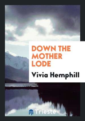 Down the Mother Lode de Vivia Hemphill