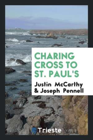 Charing Cross to St. Paul's de Justin McCarthy