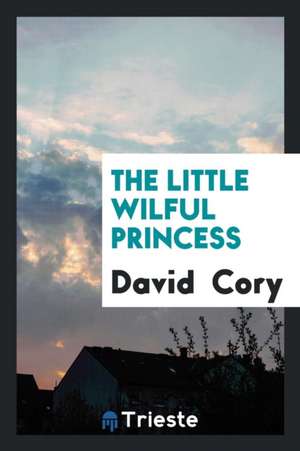 The Little Wilful Princess de David Cory