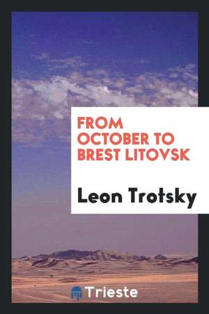 From October to Brest Litovsk de Leon Trotsky