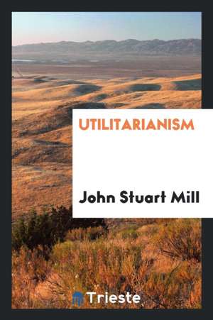 Utilitarianism de John Stuart Mill