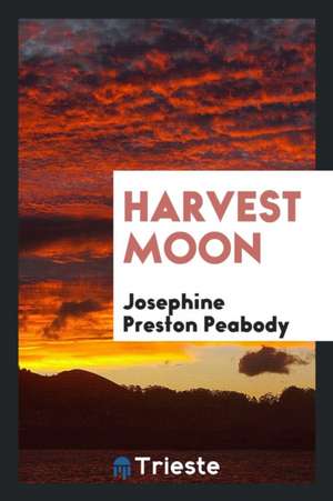 Harvest Moon de Josephine Preston Peabody