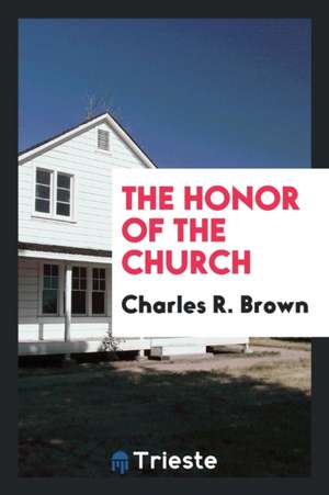 The Honor of the Church de Charles R. Brown