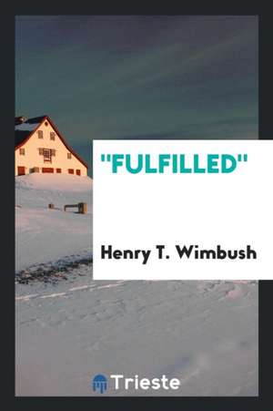 Fulfilled de Henry T. Wimbush