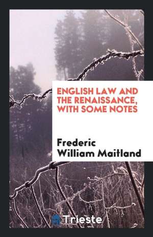 English Law and the Renaissance: With Some Notes de F. W. Maitland