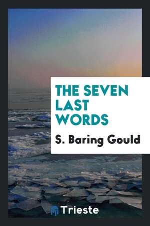 The Seven Last Words de S. Baring Gould