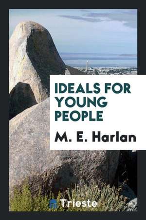 Ideals for Young People de M. E. Harlan