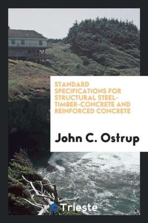 Standard Specifications for Structural Steel, Timber, Concrete and ... de John C. Ostrup